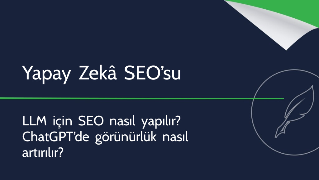 LLM İçin Web Sitesi SEO’su Nasıl Yapılır? Yapay Zekâ Odaklı SEO