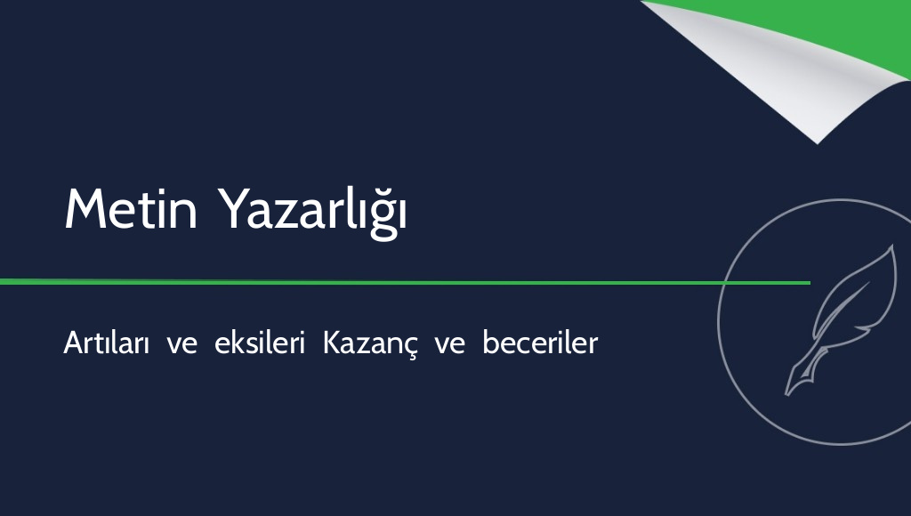Metin yazarı olmaya değer mi? Copywriting’in artıları ve eksileri