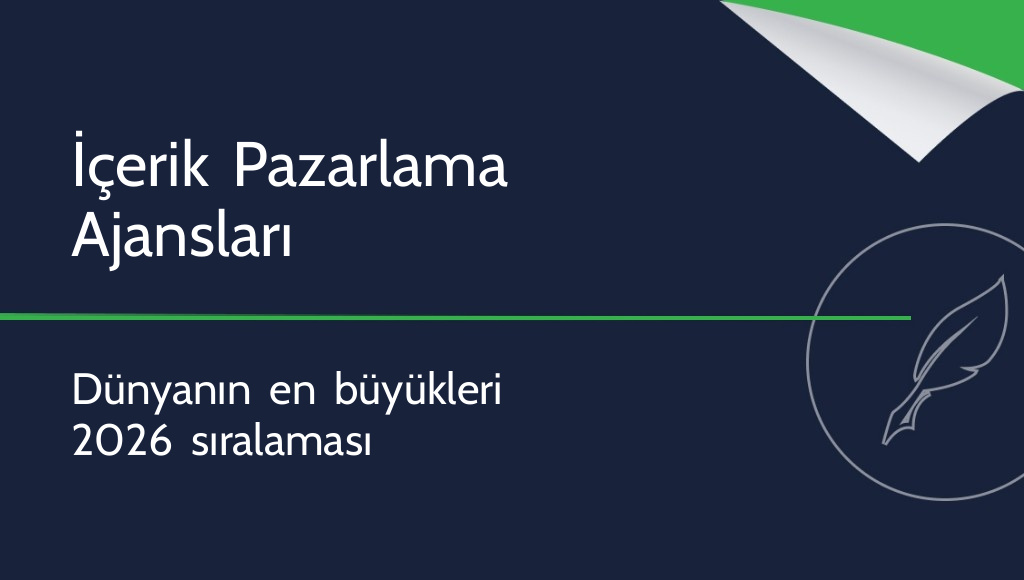 Dünyanın en büyük içerik pazarlama ajansları [2026]